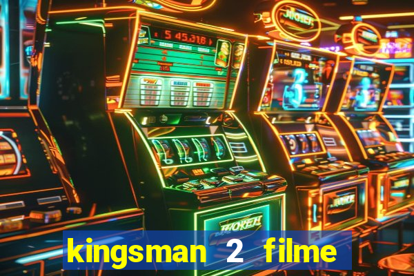 kingsman 2 filme completo dublado superflix